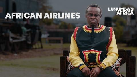 Lumumba’s Africa | African Airlines