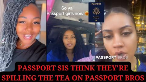 Passport Sis Think They're Spilling The Tea On Passport Bros
