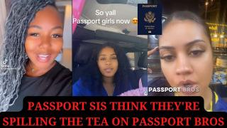 Passport Sis Think They're Spilling The Tea On Passport Bros