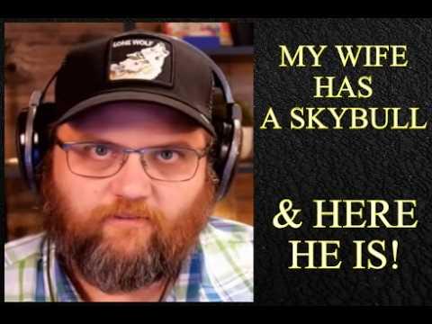 Jer's Wife's Skybull REVEALED!