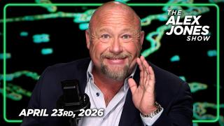 FULL ALEX JONES SHOW — 4/23/26