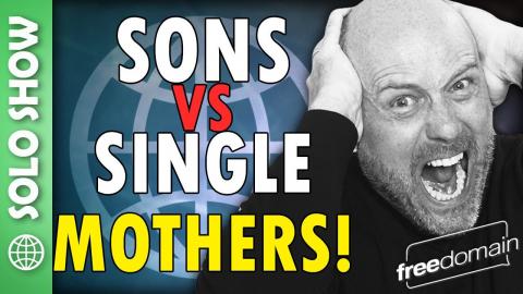 Sons vs Single Mothers!