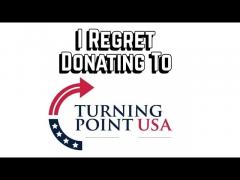 I Regret Donating to TPUSA