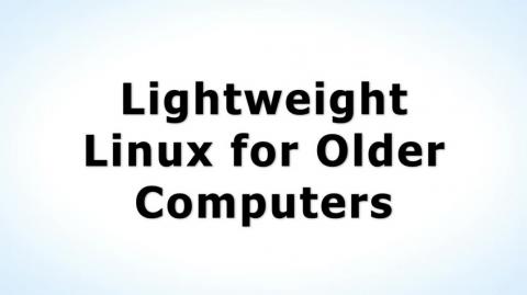 Lightweight Linux for Older Computers