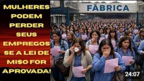 MULHERES PODERÃO SER DEMITIDAS EM MASSA SE A LEI DE MI$OGLNL@ PASSAR!