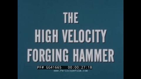 THE HIGH VELOCITY FORGING HAMMER - 1967