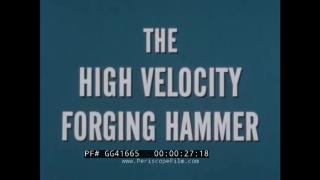 THE HIGH VELOCITY FORGING HAMMER - 1967