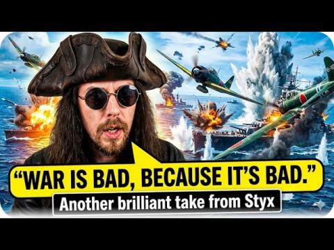 Styxhexenhammer666 Says War's Bad Because It's Bad, Circular Argument - Love it!