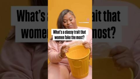 What classy trait do women fake the most? ￼