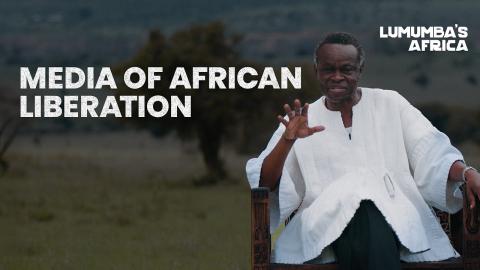 Lumumba’s Africa | Media of African Liberation
