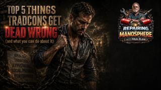 Repairing the Manosphere - Episode 2: 5 Things Tradcons Get Dead Wrong