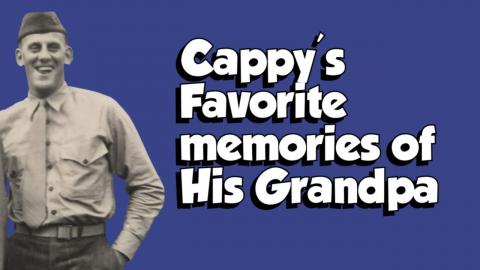 Cappy's Top 5 Favorite Memories of His Grandpa