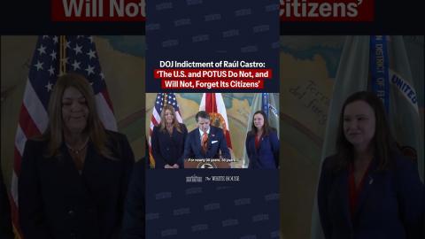 DOJ announces the indictment of Raúl Castro with conspiracy to kill U.S. nationals