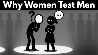 The Hidden Psychology Behind Why Women Test Men