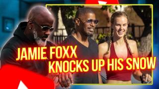 Jamie Foxx KNOCKS-UP His 30 Year Old Bunny At Age 58 - Smart Move?