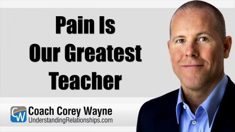 Pain Is Our Greatest Teacher