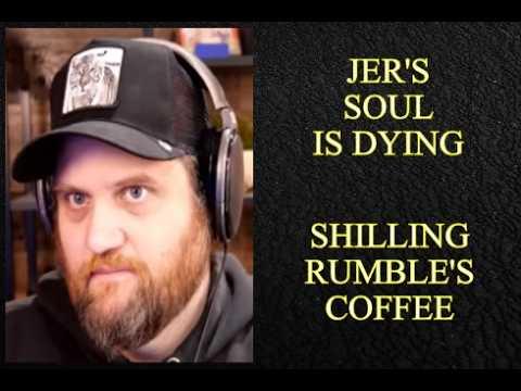 Jer Has New, Worse Rumble Deal? Shilling Another Coffee? LOL!