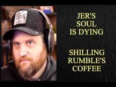 Jer Has New, Worse Rumble Deal? Shilling Another Coffee? LOL!