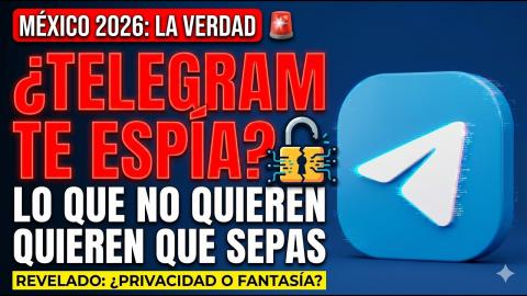 MÉXICO 2026: Por qué Telegram NO es tan Privado como Parece