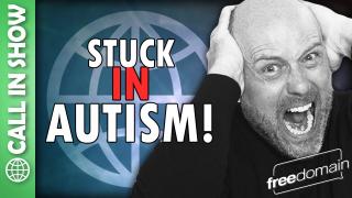 Stuck in Autism! CALL IN SHOW