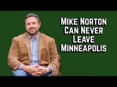 Mike Norton Is a Hypocrite if He Ever Leaves Minneapolis