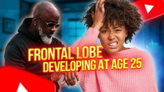 Frontal Lobe Developing At Age 25 Is LOSER TALK