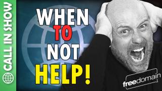 When to NOT HELP! CALL IN SHOW