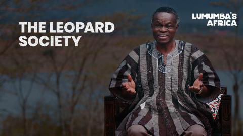 Lumumba’s Africa | The Leopard Society