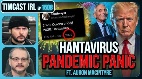 HANTAVIRUS PANDEMIC PANIC, Human To Human Spread Feared | Timcast IRL