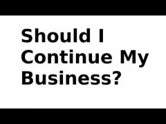 Should I Continue My Business?