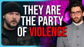 THEY ARE THE PARTY OF VIOLENCE