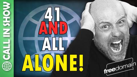 41 And All ALONE! CALL IN SHOW