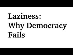 Laziness: Why Democracies Fail