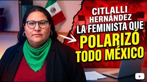 CITLALLI HERNÁNDEZ: la feminista que POLARIZÓ a todo MÉXICO