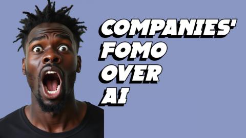 Should Companies Invest Out of Fear Of MIssing Out Over AI?