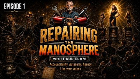 Repairing the Manosphere - Episode 1 How We Got Here as Men