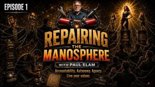 Repairing the Manosphere - Episode 1 How We Got Here as Men
