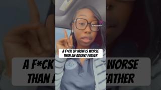 A Fxcked Up Mom is way worse than an absent Father? ￼