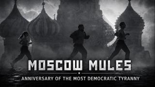 Moscow Mules | Anniversary of the most democratic tyranny