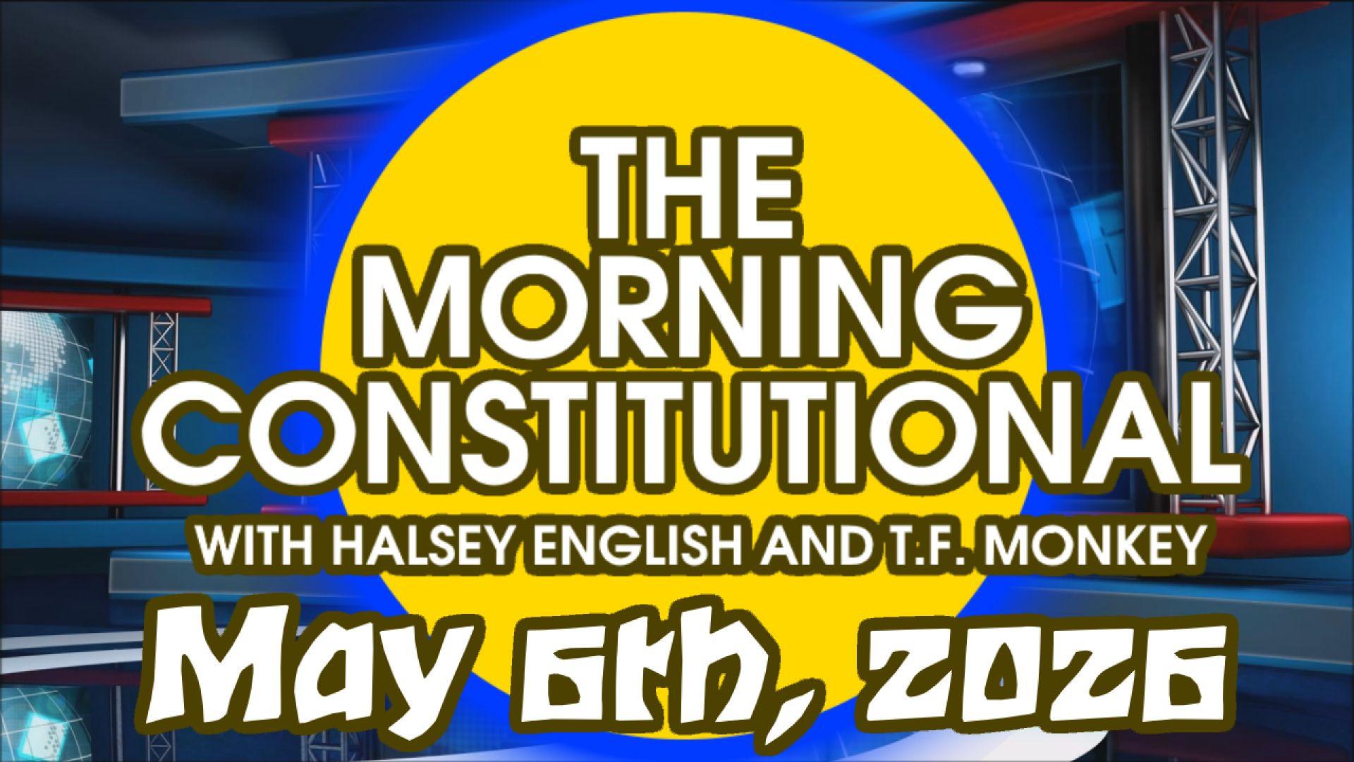 The Morning Constitutional: May 6th, 2026