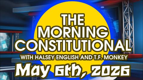 The Morning Constitutional: May 6th, 2026
