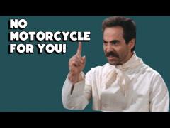 You Have Not Earned the Right to Buy a Motorcycle