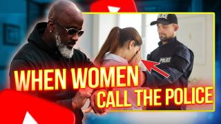 How To HANDLE Women Calling LAW-ENFORCEMENT & False Accusations!