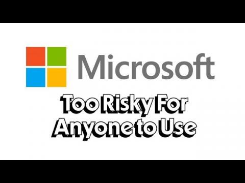 Microsoft Is Simply Not Safe to Use