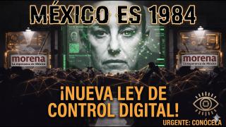 MÉXICO Es 1984: La NUEVA Ley De Control Digital Que DEBES Conocer