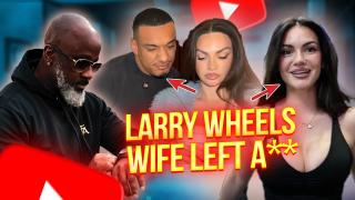 Larry Wheels Divorce EXPOSES What We KNEW ALL Along!
