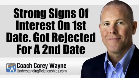 Strong Signs Of Interest On 1st Date. Got Rejected For A 2nd Date