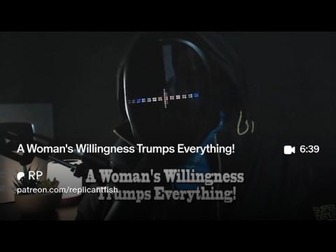 A Woman's Willingness Trumps Everything!