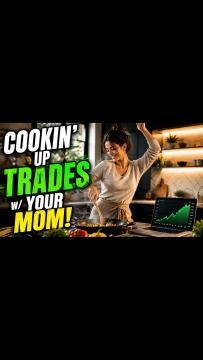 Cookin' Up Trades w/ Your Mom