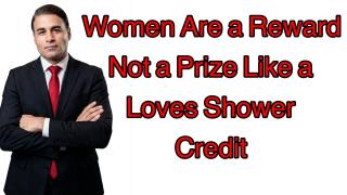 Women Are a Reward Not The Prize